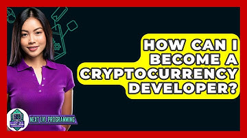 How Can I Become A Cryptocurrency Developer? - Next LVL Programming