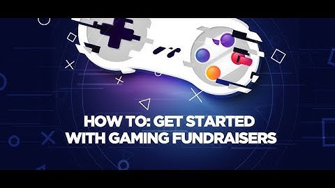 How To: Get Started with Gaming Fundraisers