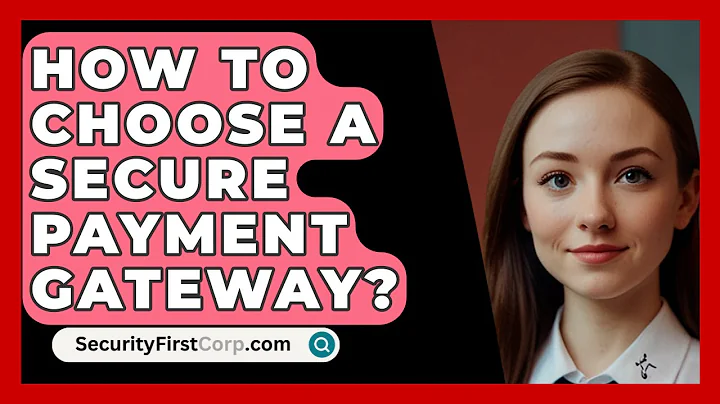 How To Choose A Secure Payment Gateway? - SecurityFirstCorp.com