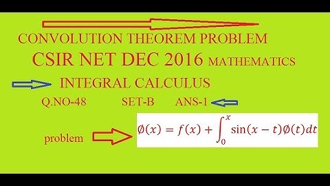 CSIR NET DEC 2016 Q.NO-48 MATHS ANSWER KEY SET-B |INTEGRAL CALCULUS-  CONVOLUTION THEOREM PROBLEM,