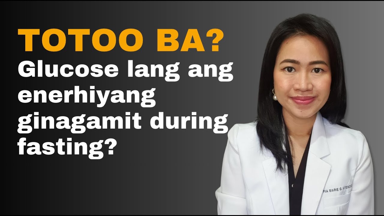 TOTOO BA? series - Glucose lang ang enerhiyang ginagamit kahit nakafasting