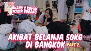 TERPAKSA HARUS BUANG BAJU BAJU INI || AKIBAT BELANJA DARI BANGKOK !! PART 2