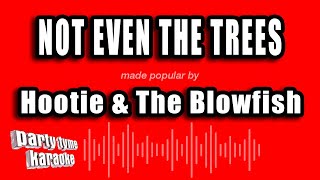Hootie & The Blowfish - Not Even The Trees (Karaoke Version)
