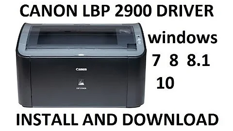 HOW TO DOWNLOAD AND INSTALL CANON LBP 2900/2900b DRIVER FOR WINDOWS (10,8.1,8,7,XP)