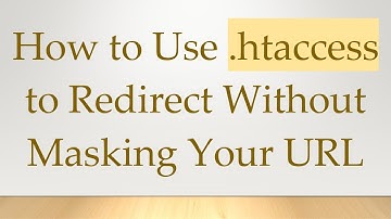 How to Use .htaccess to Redirect Without Masking Your URL
