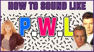 How to Sound Like PWL