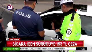 SİGARA İÇEN SÜRÜCÜYE 153 TL CEZA