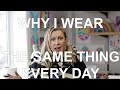 Why I Wear The SAME THING Every Day