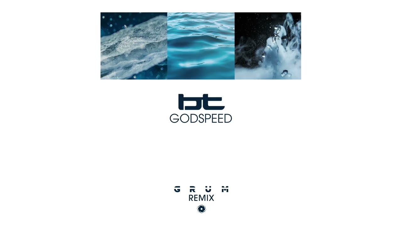 BT - Godspeed (Grum Remix)