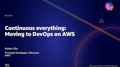 AWS AMER Summit May 2021 | Continuous everything: Moving to DevOps on AWS