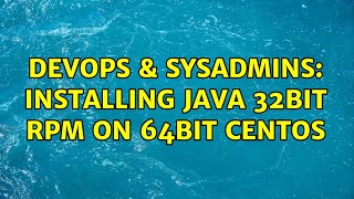 Famous DevOps & SysAdmins: Installing Java 32bit rpm on 64bit CentOS Wealth