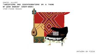 Daniel Kulari - Variations And Disintegrations On A Theme By Çesk Zadeja 2024-2025