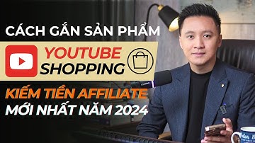 Cách Gắn Giỏ Hàng YOUTUBE SHOPPING Kiếm Tiền AFFILIATE Mới Nhất Năm 2024 | Hồ Mạnh Thắng