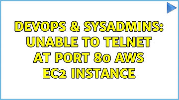 DevOps & SysAdmins: Unable to telnet at port 80 AWS EC2 instance