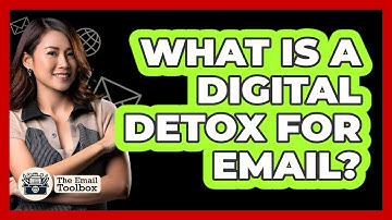 What Is A Digital Detox For Email? - TheEmailToolbox.com