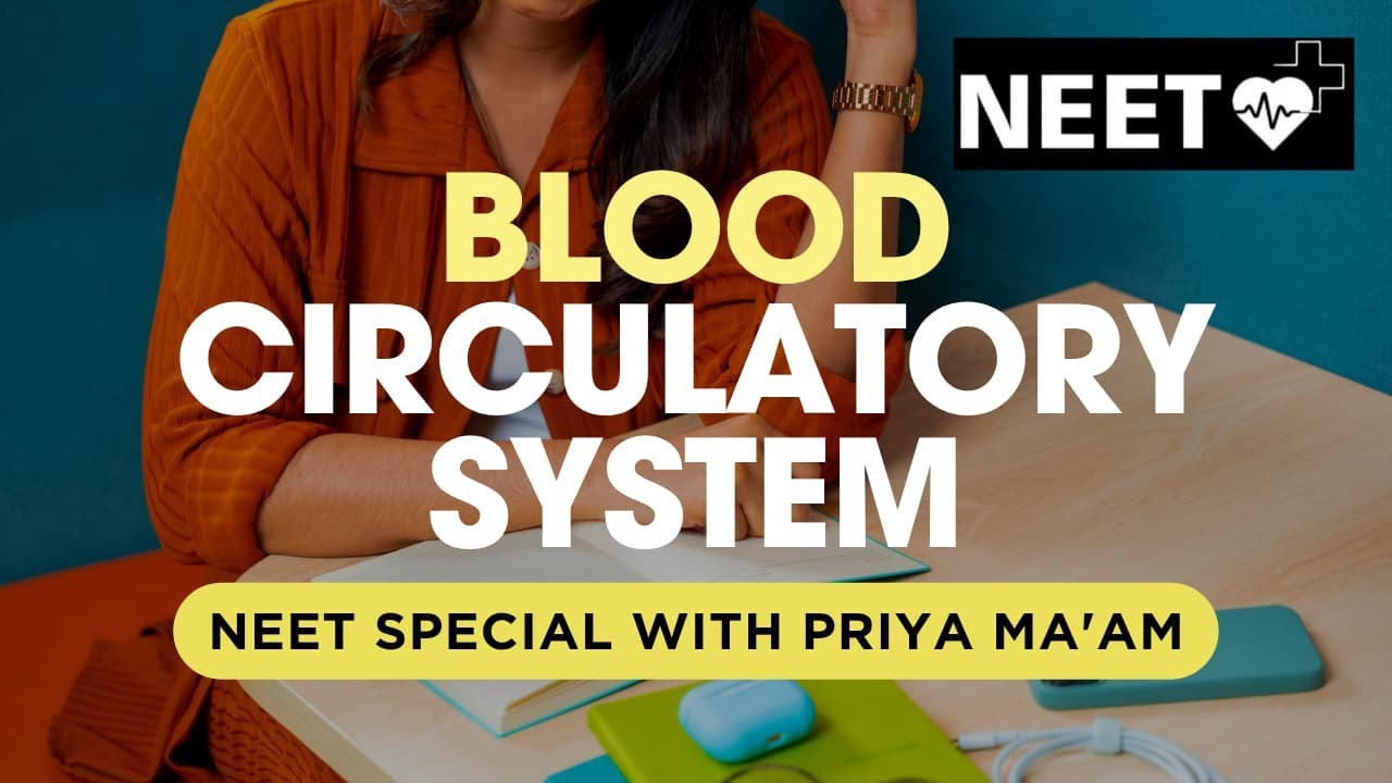 🩸 Blood Circulatory System Simplified | NEET & Class 11 Biology Lecture Part - 1