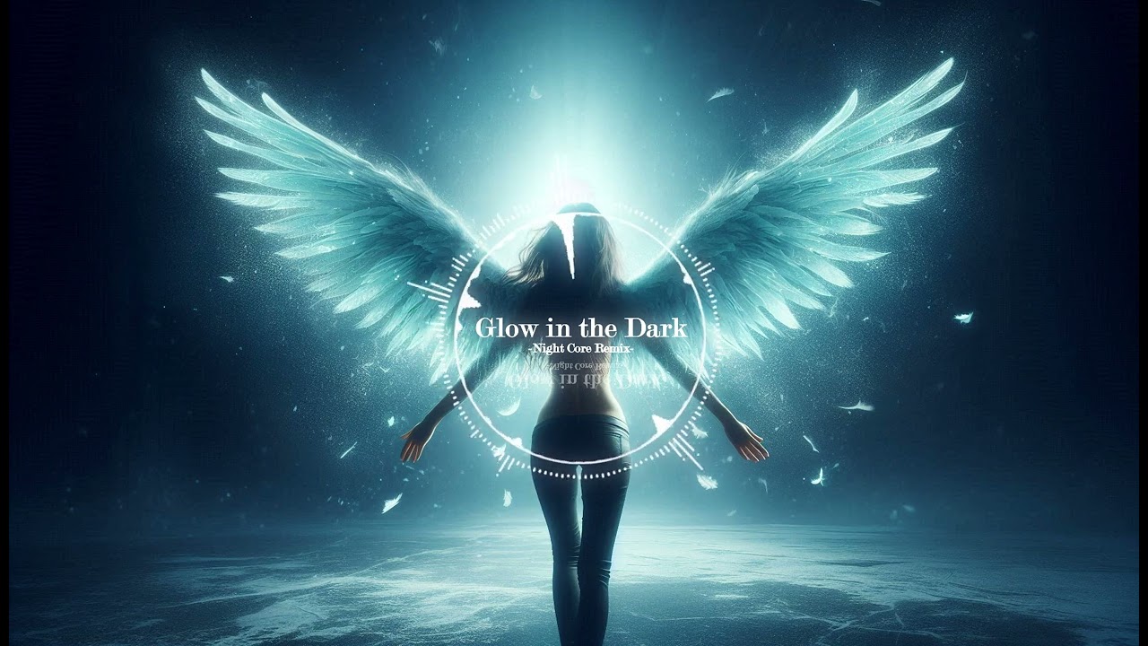 【NightCore】Glow in the Dark【Remix】