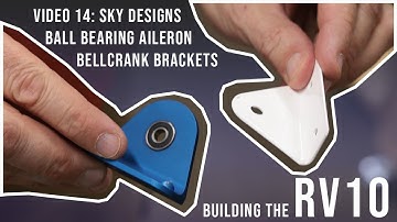 Building the RV10 - Video 14 - Sky Designs Ball Bearing Aileron Bellcrank Brackets (April 2023)
