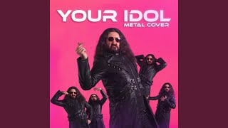 Your Idol (Metal Version)