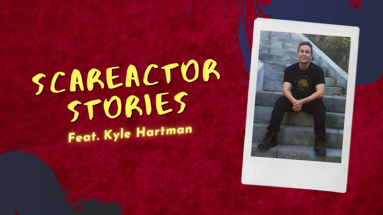 Scareactor Stories Feat. Kyle Hartman