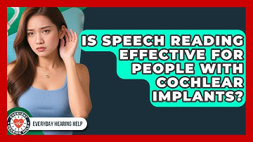 Is Speech Reading Effective for People With Cochlear Implants? | Everyday Hearing Help News