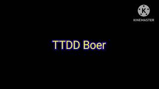 (REUPLOAD) TTDD Boer