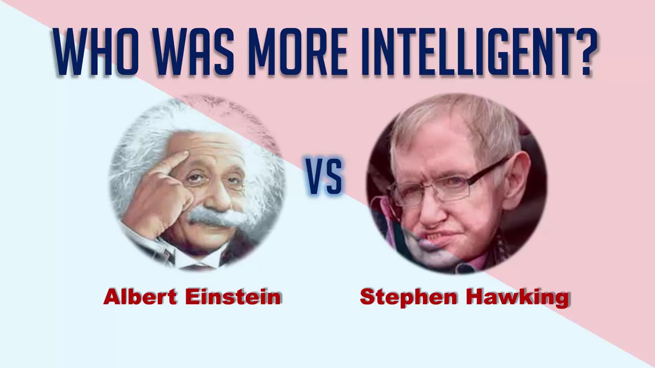 Who has more IQ Albert Einstein or Stephen Hawking?