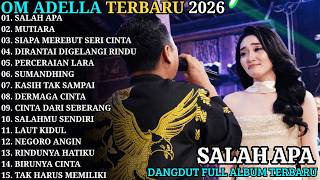SALAH APA - MUTIARA | OM ADELLA FULL ALBUM TERBARU 2026 | FULL ALBUM DANGDUT KOPLO