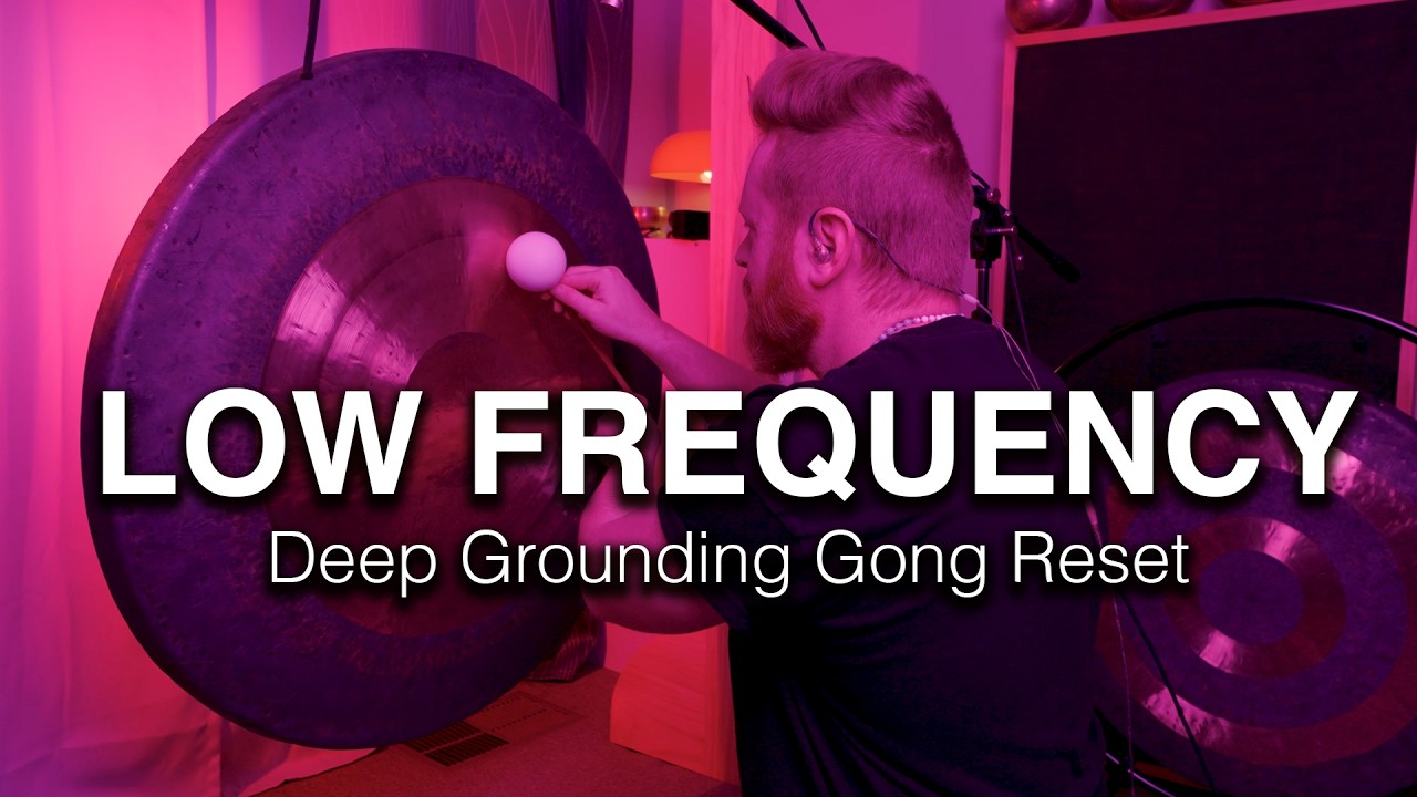 Deep Grounding Gong Reset | Low Frequency Sound Healing & Meditation Music