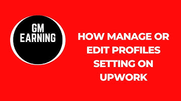 How manage or edit profiles setting on upwork || How to ad images and videos on upwork