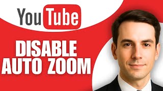How to Disable YouTube Auto Zoom