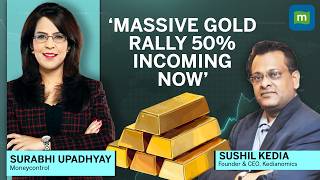 Gold & Silver Could Rally 30–50%: Sushil Kedia Explains What’s Driving the Surge