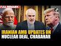 Iran Ambassador Fathali updates on Nuclear Program, US Talk, Ballistic Missile, Chabahar Port &amp; more