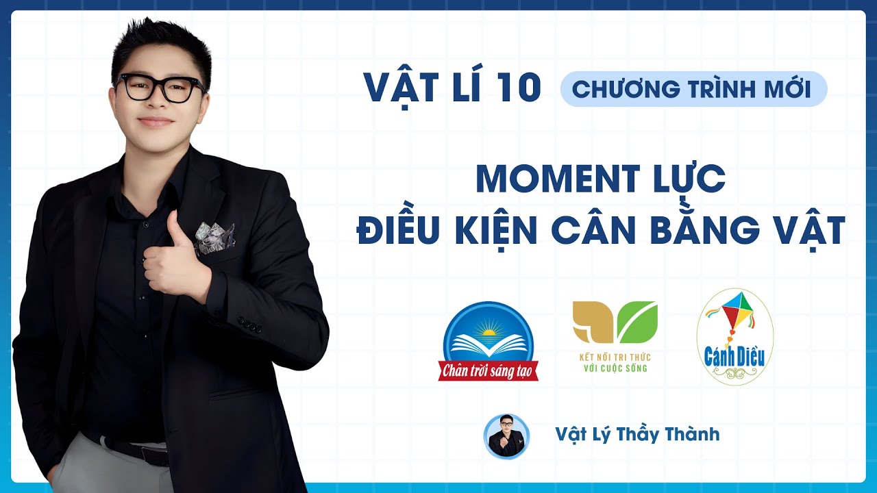 Moment lực. Cân bằng vật rắn - Vật Lý 10 SGK mới || Thầy Thành