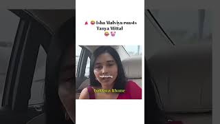 Isha Malviya Roasts Tanya Mittal