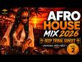 Afro House Mix 2026 🔥 Deep Tribal Sunset Energy | Emotional Melodic Beats #VOL 2