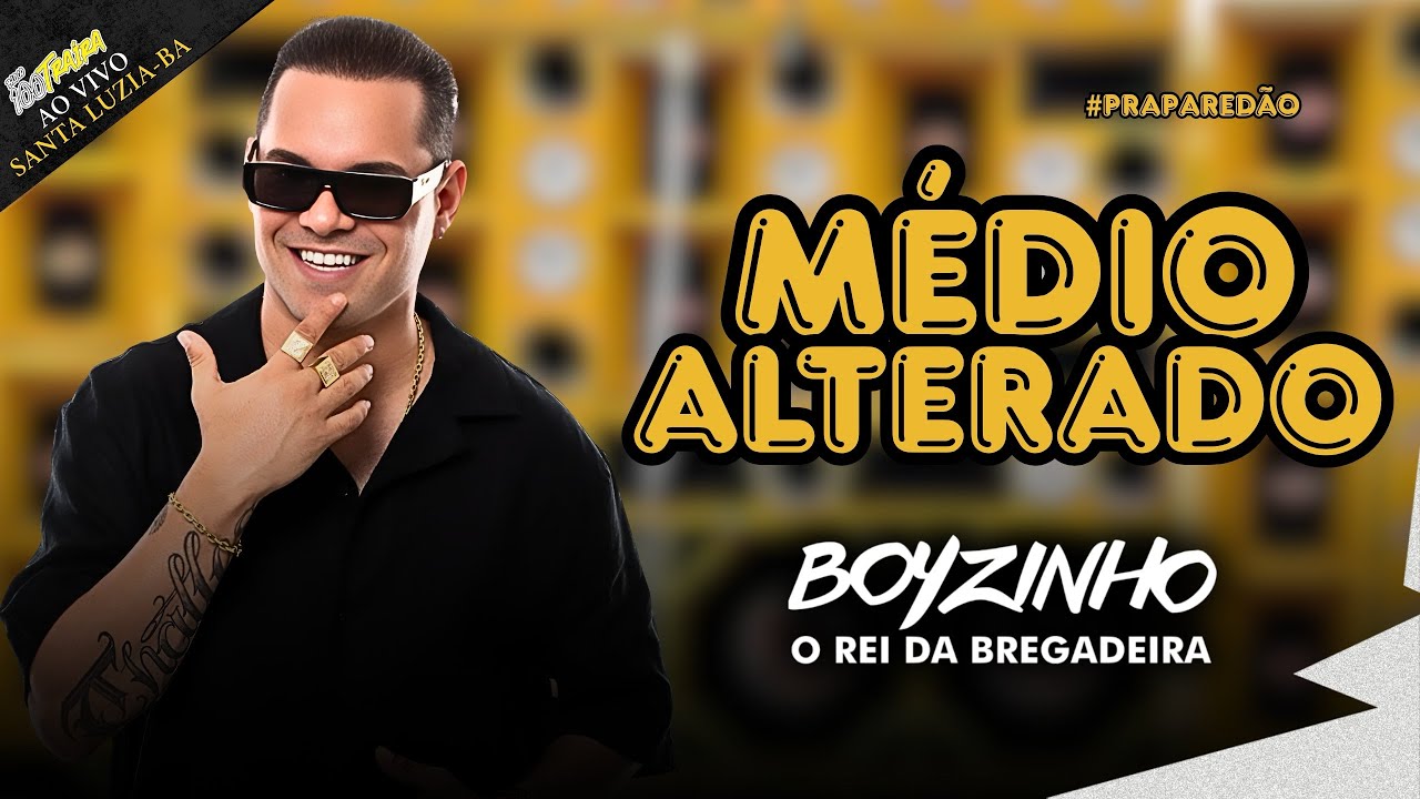 Boyzinho o Rei da Bregadeira - MÉDIO ALTERADO - PRA PAREDÃO - Ao Vivo - Santa Luzia-Ba