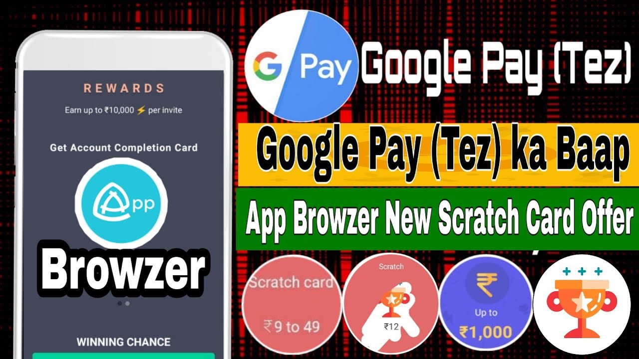 Google Pay (Tez) Ka Baap, App Browzer Unlimited Scratch Card Offers