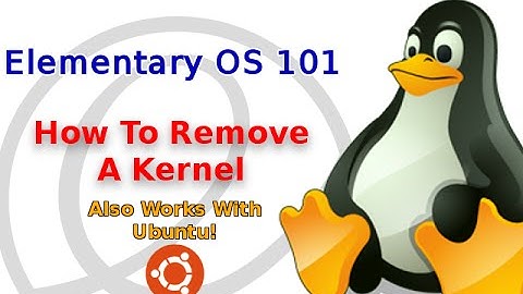 Elementary OS 101: Removing A Kernel (Also Works On Ubuntu!)