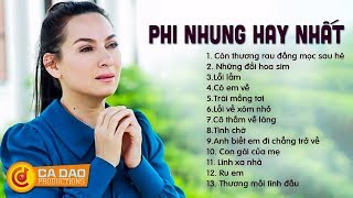 PHI NHUNG HAY NHẤT 2019 | LIÊN KHÚC CÒN THƯƠNG RAU ĐẮNG MỌC SAU HÈ | NỔI DA GÀ KHI NGHE GIỌNG CA NÀY