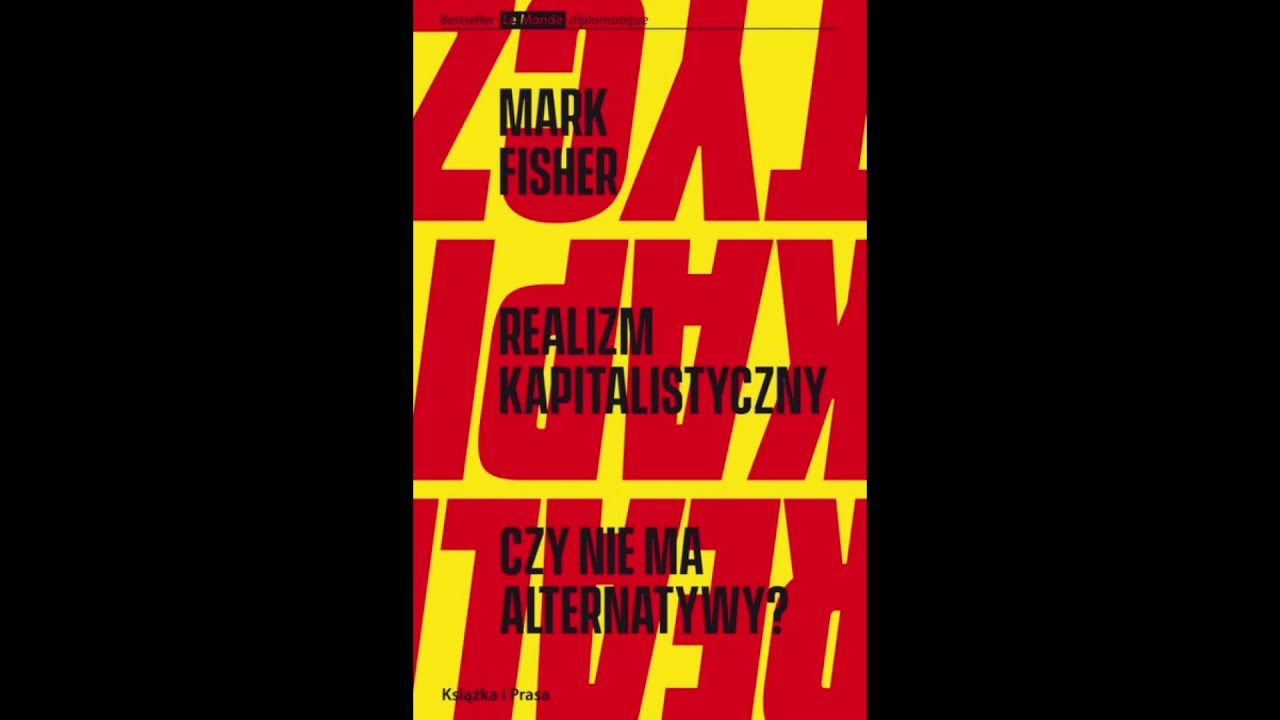 Mark Fisher - Łatwiej wyobrazić sobie koniec świata niż koniec kapitalizmu