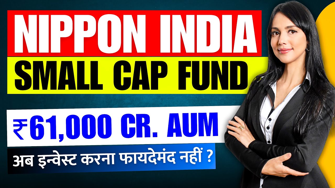 Nippon India Small Cap Fund Review । High AUM is Concern? - Best Small ...