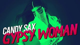 Candy Sax - Gypsy Woman (She's Homeless) [Official]