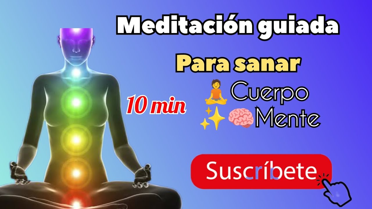 MEDITACIÓN GUIADA PARA SANAR EL CUERPO de 10 minutos - YouTube