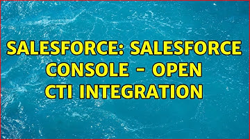Salesforce: Salesforce Console - Open CTI Integration (2 Solutions!!)