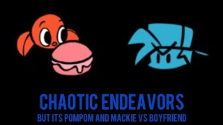 Chaotic Endeavors but its Pompom and Mackie vs Boyfriend (FNF: Chaotic Endless mod)