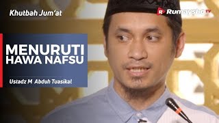 Khutbah Jum'at : Menuruti Hawa Nafsu - Ustadz M Abduh Tuasikal