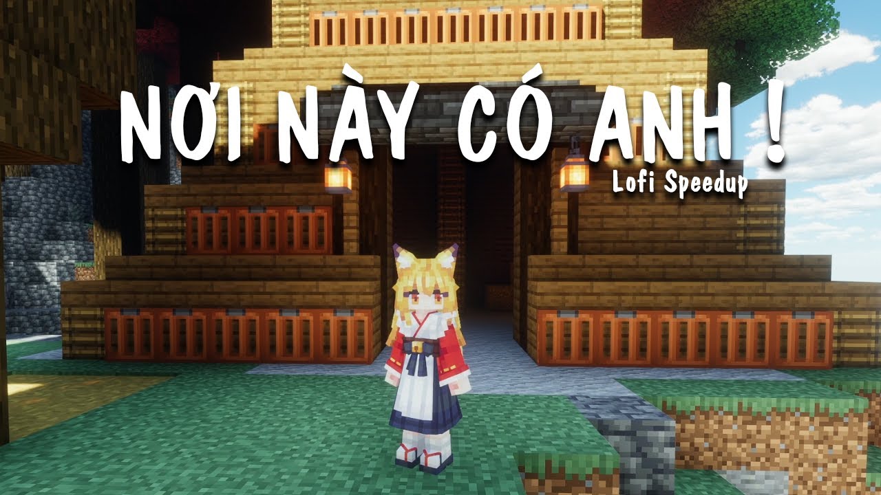 𝙈𝙞𝙣𝙚𝙘𝙧𝙖𝙛𝙩 𝙇𝙮𝙧𝙞𝙘𝙨 - Nơi này có anh (Lofi Speedup) - Sơn Tùng MTP