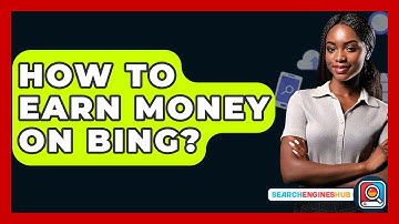 How To Earn Money On Bing? - SearchEnginesHub.com