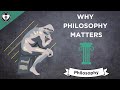 Why You Should Care About Philosophy